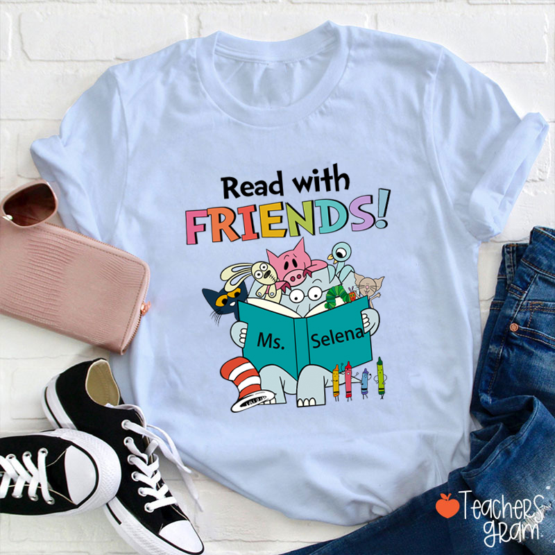 Personalized Name Read With Friends Teacher T-Shirt