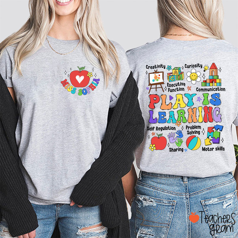 Personalized Name Play Is Learning Teacher Two Sided T-Shirt
