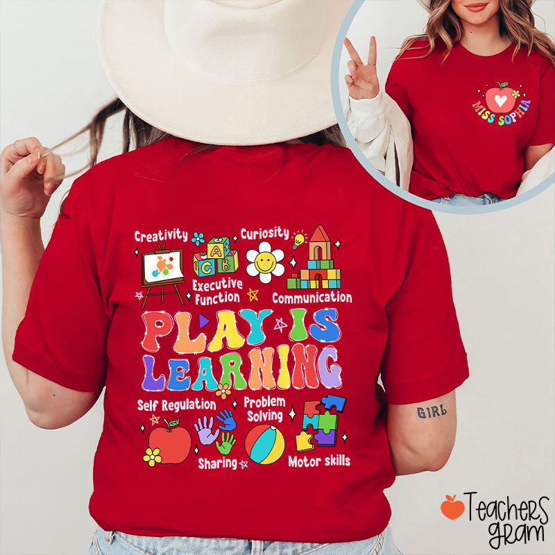 Personalized Name Play Is Learning Teacher Two Sided T-Shirt