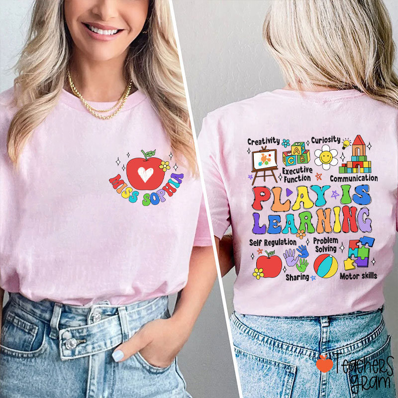 Personalized Name Play Is Learning Teacher Two Sided T-Shirt