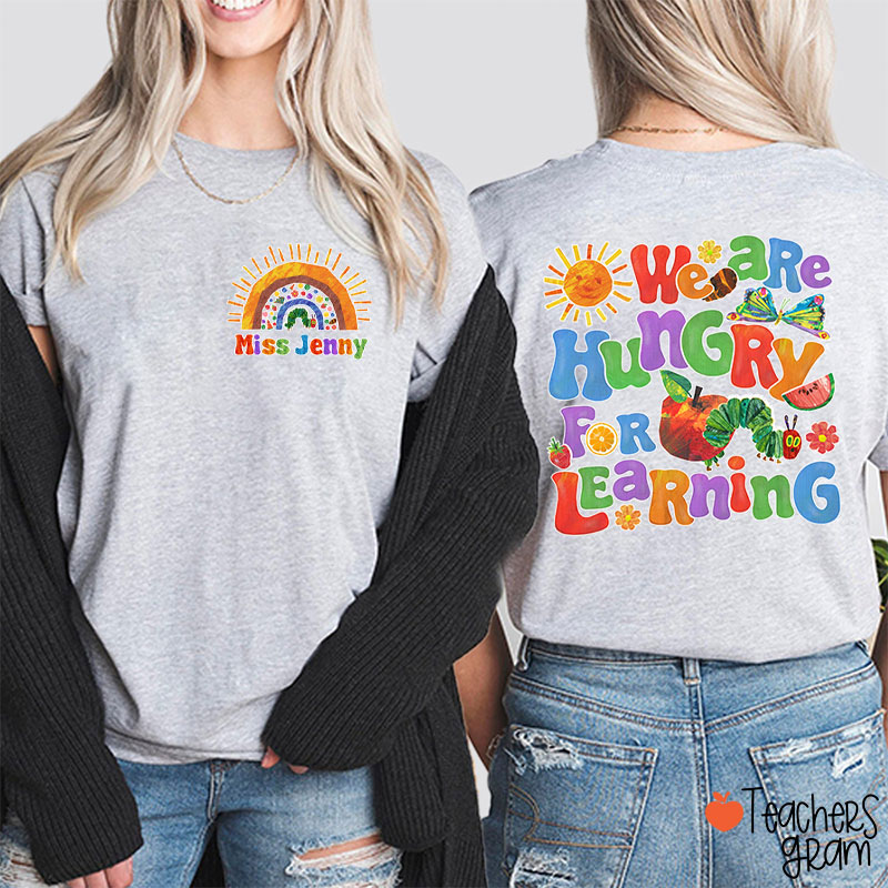 Personalized Name We Are Hungry For Learning Teacher Two Sided T-Shirt