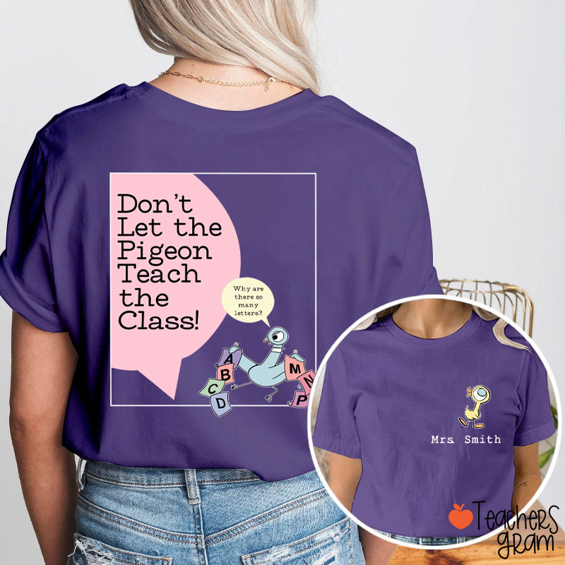 Personalized Name Don't Let The Pigeon Teach The Class Teacher Two Sided T-Shirt
