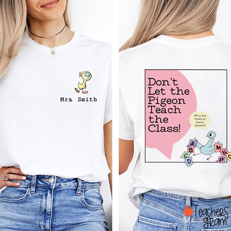 Personalized Name Don't Let The Pigeon Teach The Class Teacher Two Sided T-Shirt