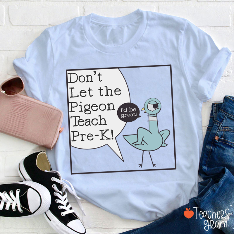 Personalized Don't Let The Pigeon Teach Teacher T-Shirt