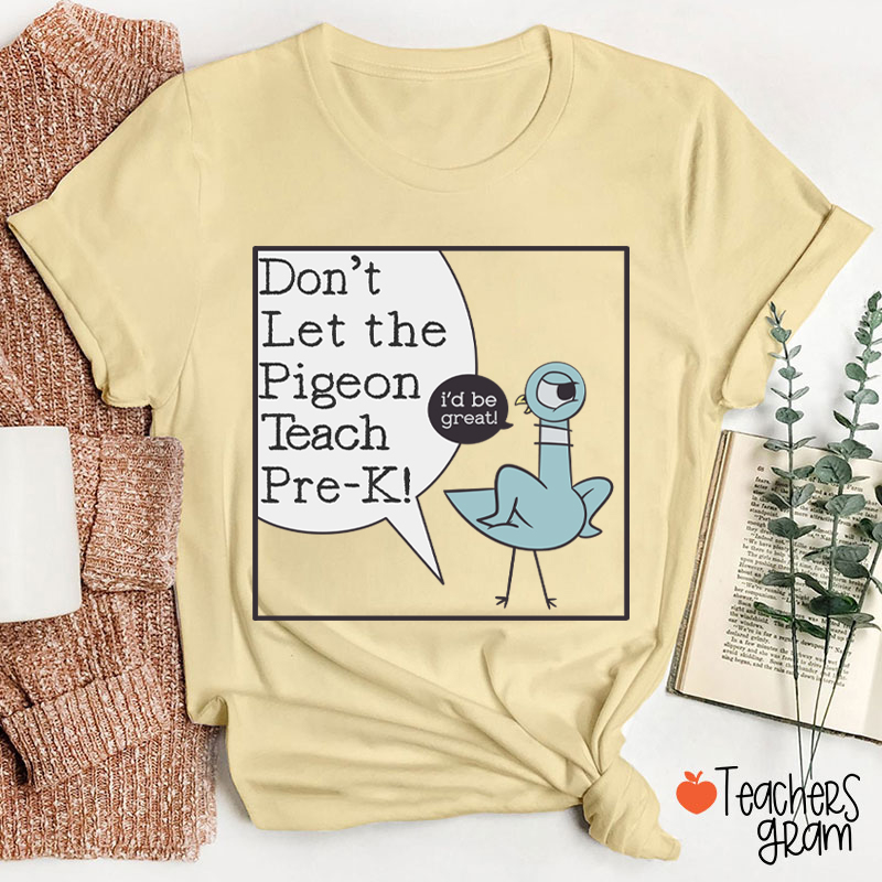 Personalized Don't Let The Pigeon Teach Teacher T-Shirt