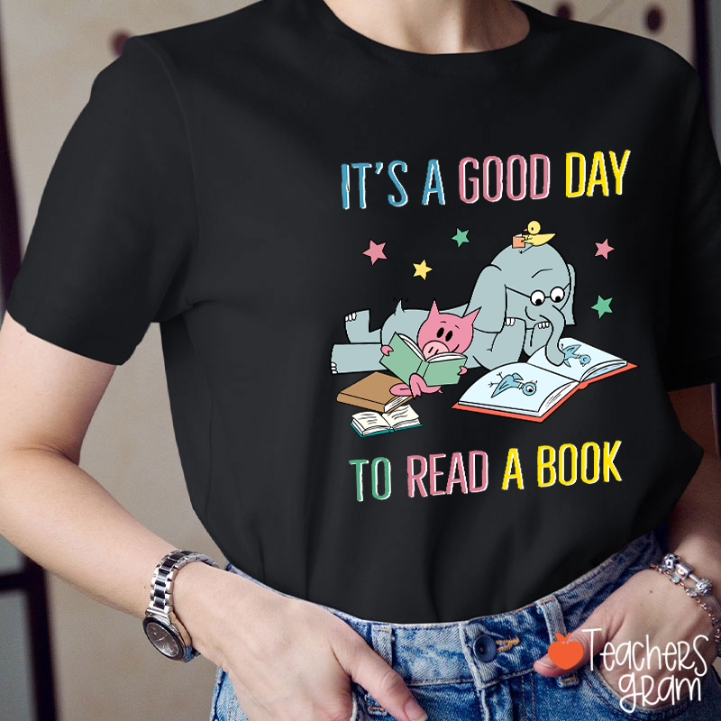It's A Good Day To Read A Book Teacher T-Shirt