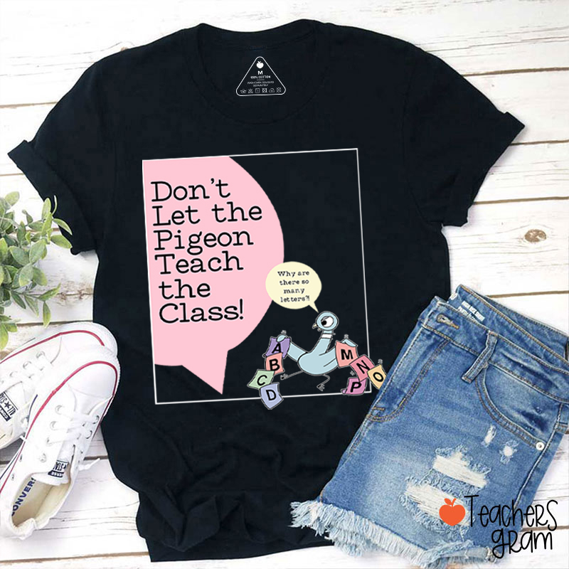 Don't Let The Pigeon Teach The Class Teacher T-Shirt