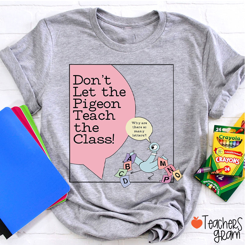 Don't Let The Pigeon Teach The Class Teacher T-Shirt