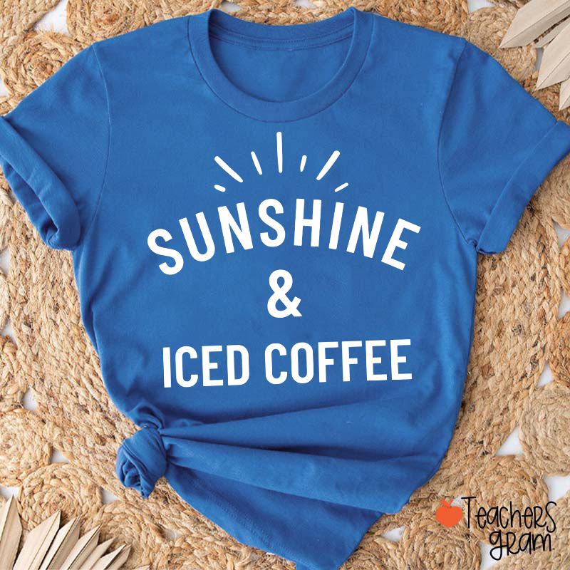Sunshine And Iced Coffee Teacher T-Shirt