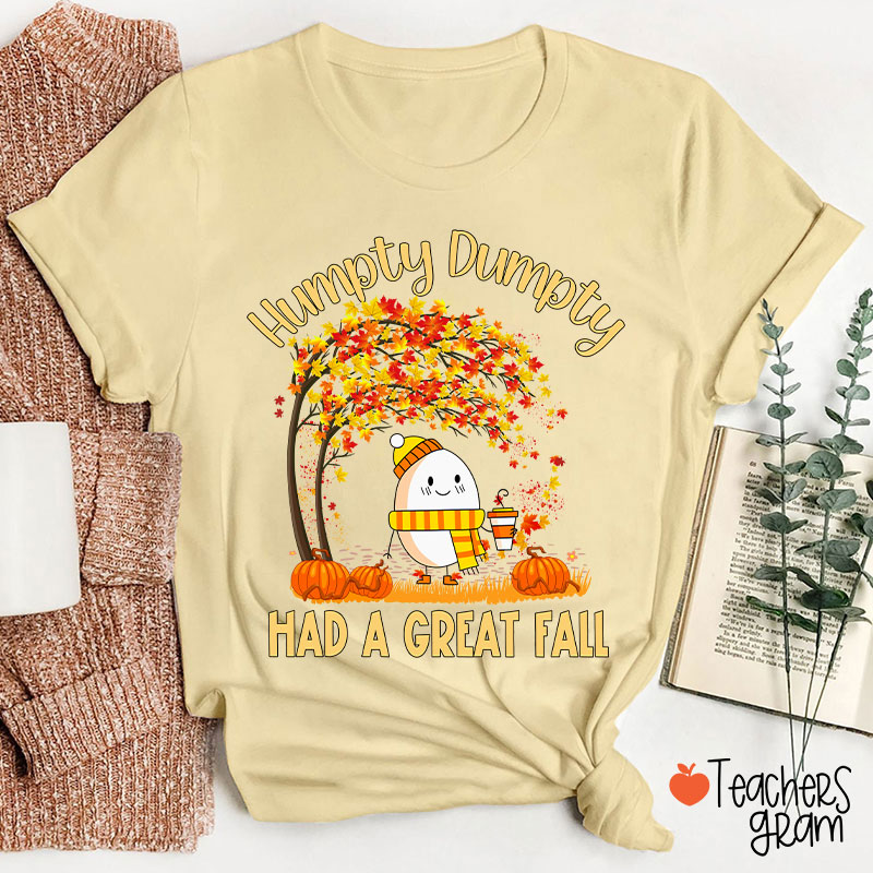Humpty Dumpty Had A Great Fall Teacher T-Shirt