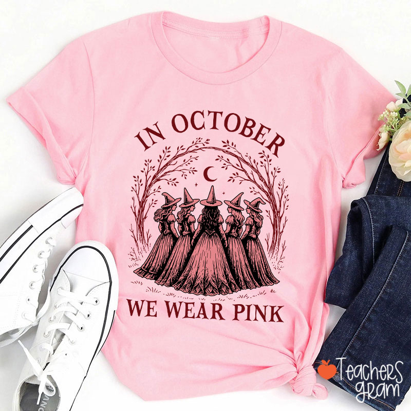 In October We Wear Pink Witch Teacher T-Shirt