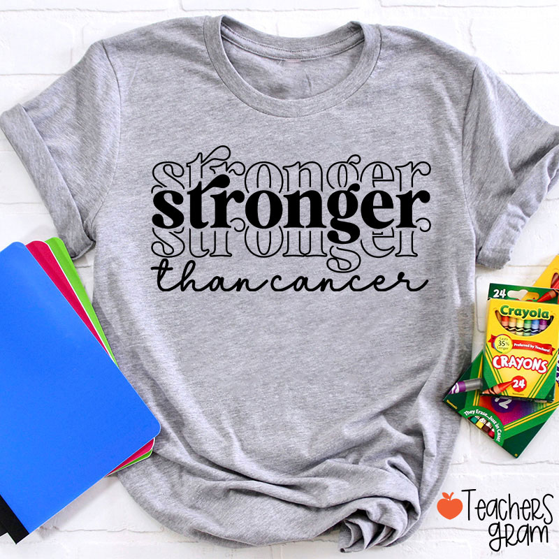 Stronger Than Cancer Teacher T-Shirt