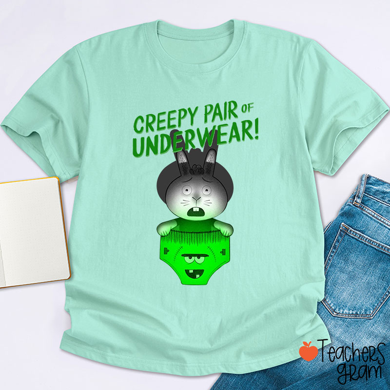 Creepy Pair Of Underwear Teacher T-Shirt