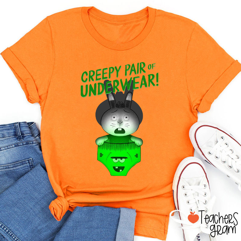 Creepy Pair Of Underwear Teacher T-Shirt