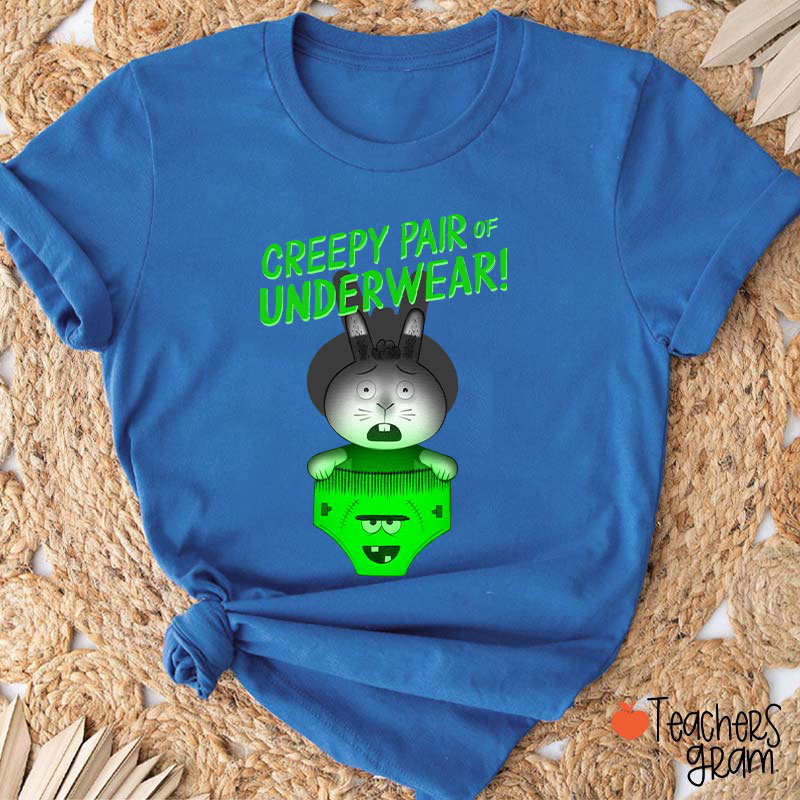 Creepy Pair Of Underwear Teacher T-Shirt