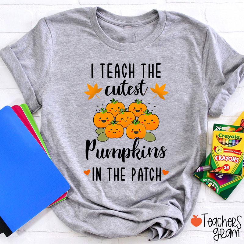 Pumpkin Leaves I Teach The Cutest Pumpkins In The Patch T-Shirt