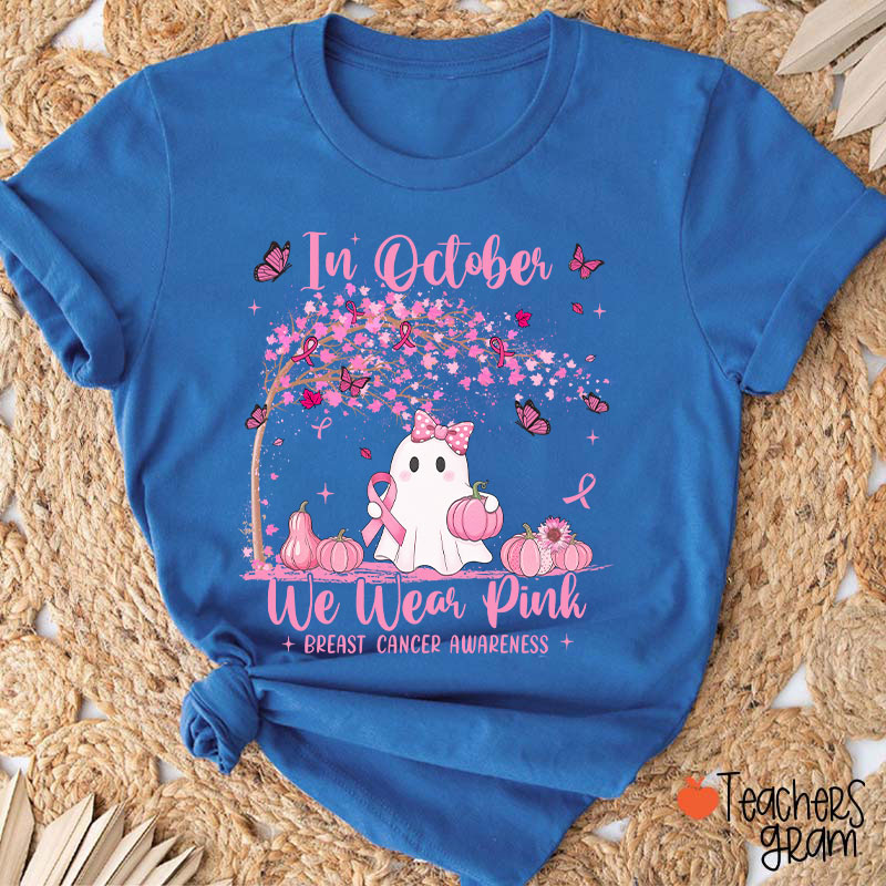 In October We Wear Pink Breast Cancer Awareness Teacher T-Shirt