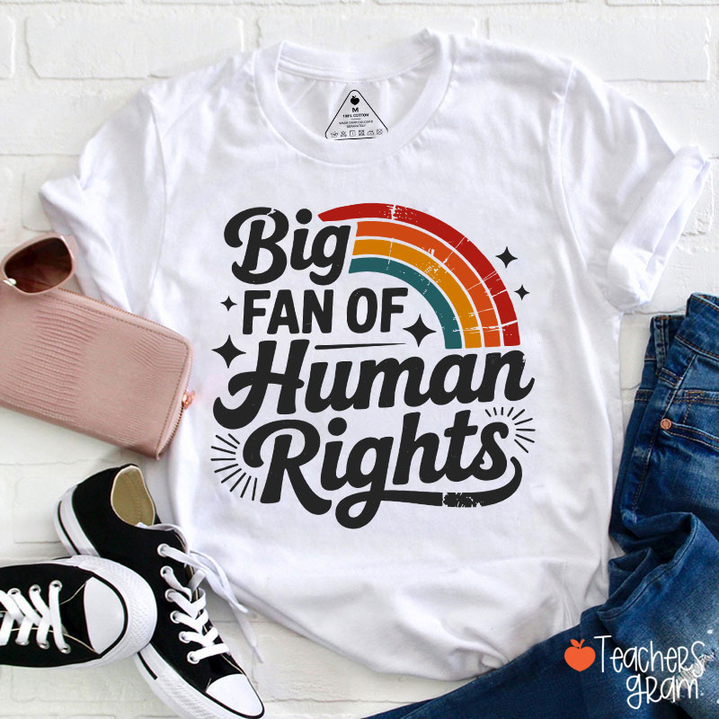 Big Fan Of Human Rights Rainbow Teacher T-Shirt