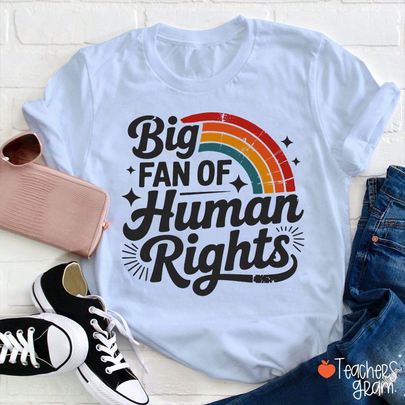 Big Fan Of Human Rights Rainbow Teacher T-Shirt