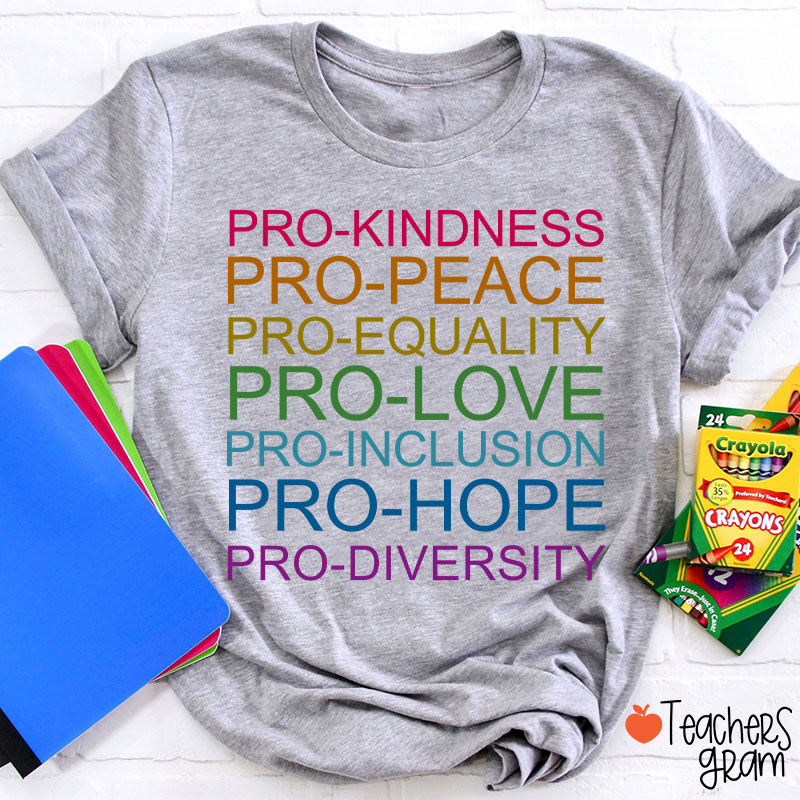 Pro Kindness Pro Peace Pro Equality Teacher T-Shirt