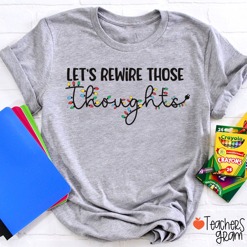 Let's Rewire Those Thoughts Teacher T-Shirt