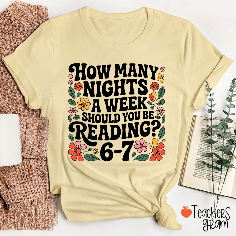 How Many Nights A Week Should You Be Reading 67 Teacher T-Shirt