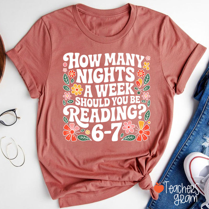 How Many Nights A Week Should You Be Reading 67 Teacher T-Shirt