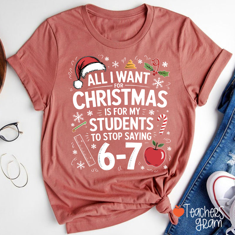 All I Want For Christmas Is Teacher T-Shirt