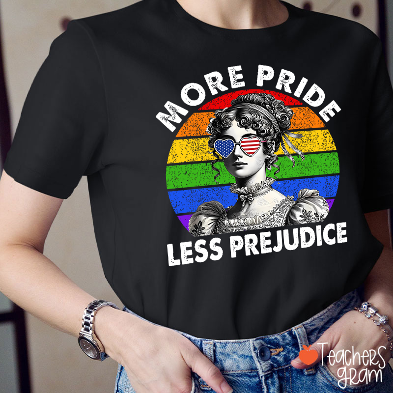 More Pride Less Prejudice Teacher T-Shirt