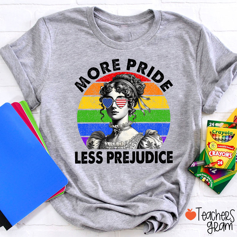 More Pride Less Prejudice Teacher T-Shirt