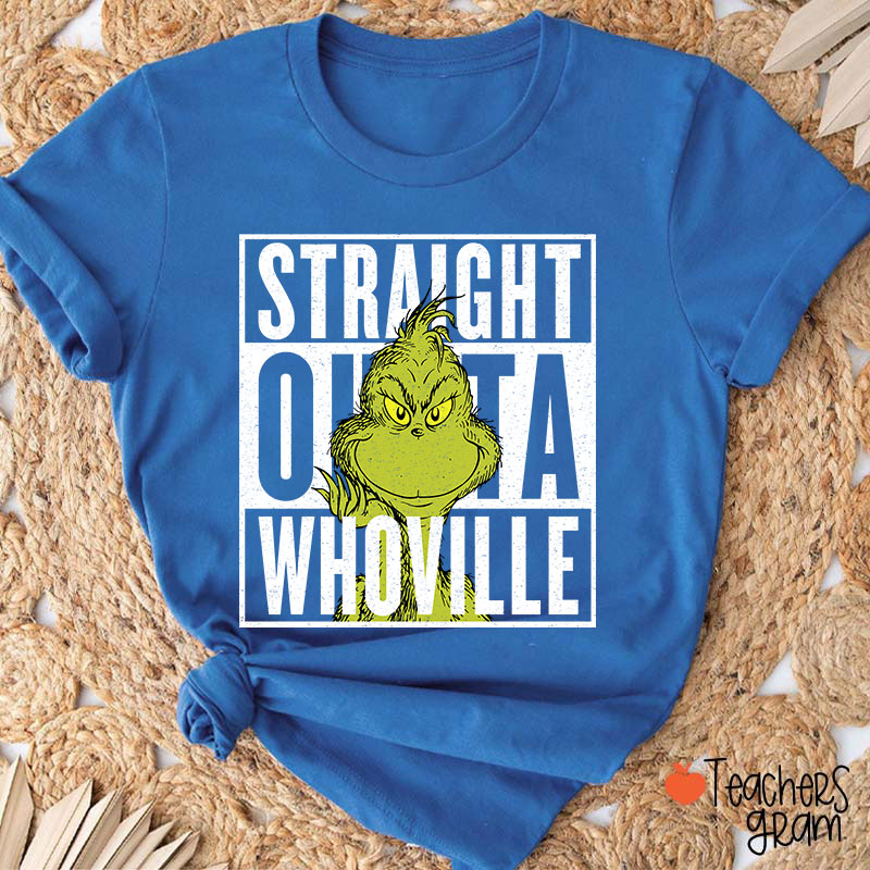 Straight Outta Whoville Teacher T-Shirt
