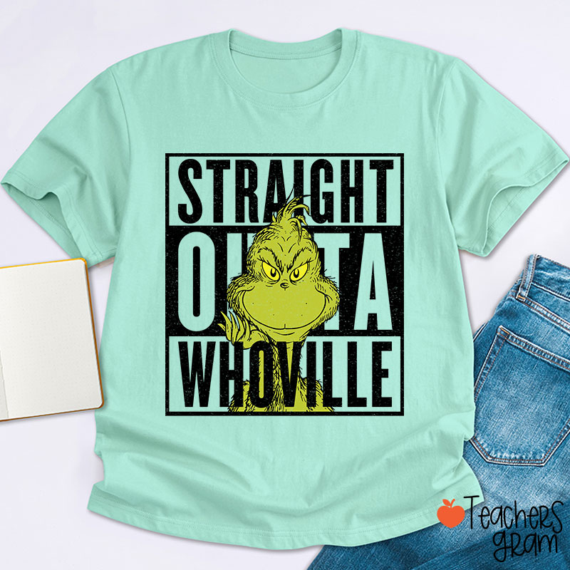 Straight Outta Whoville Teacher T-Shirt
