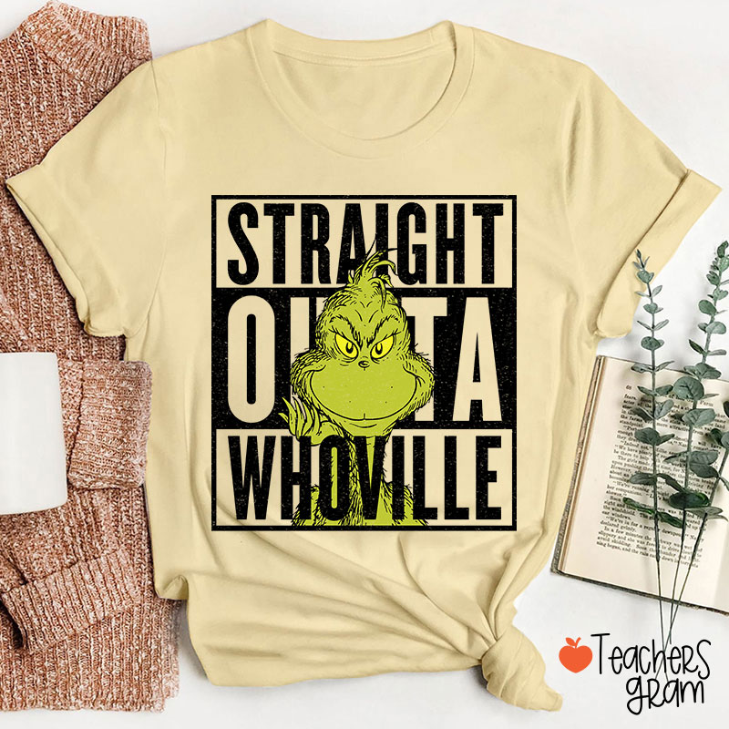 Straight Outta Whoville Teacher T-Shirt