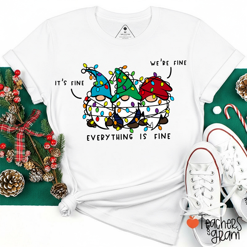 It's Fine We're Fine Everything Is Fine Teacher T-Shirt