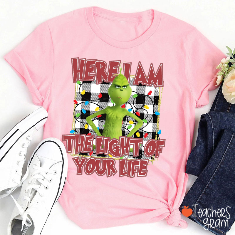 Here I Am The Light Of Your Life Teacher T-Shirt