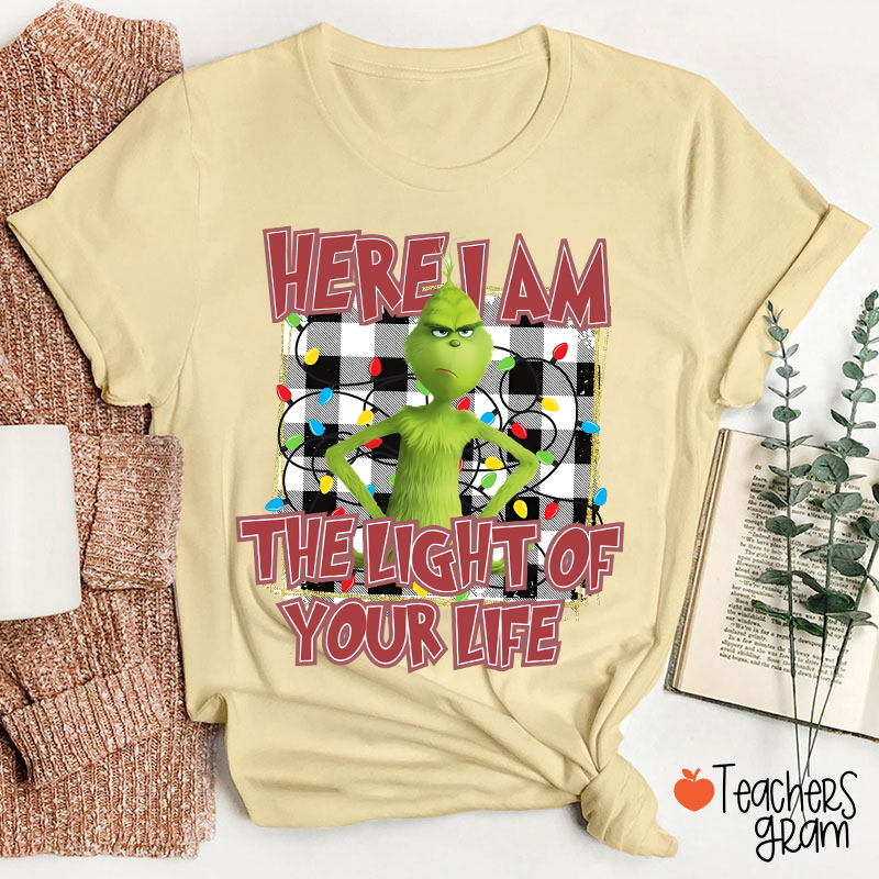 Here I Am The Light Of Your Life Teacher T-Shirt
