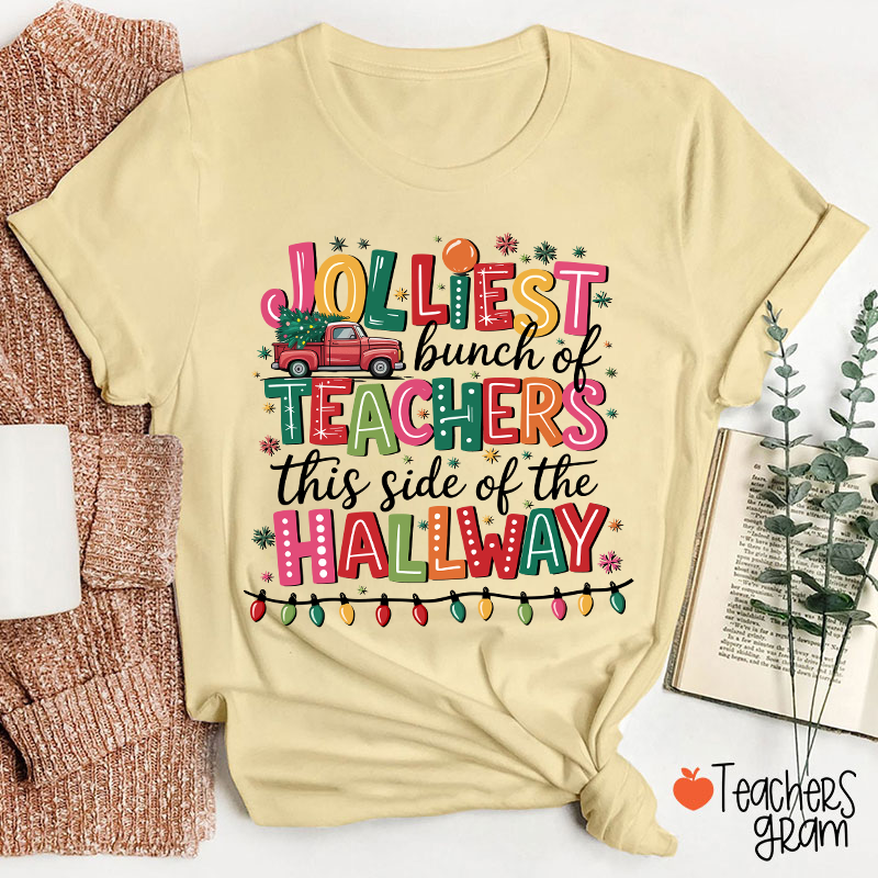 Jolliest Bunch Of Teachers This Side Of The Hallway Teacher T-Shirt