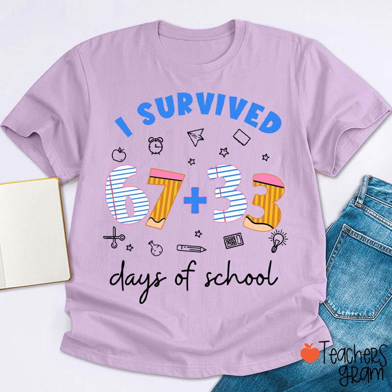 I Survived 67+33 Days Of School Teacher T-Shirt