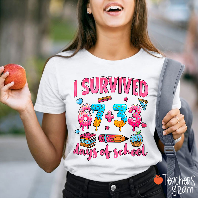 I Survived 67 Plus 33 Days Of School Teacher T-Shirt