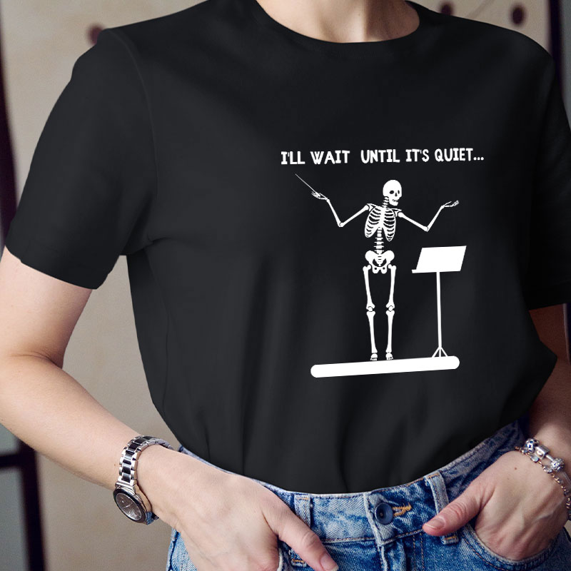 I'll Wait Until It's Quiet Teacher T-Shirt