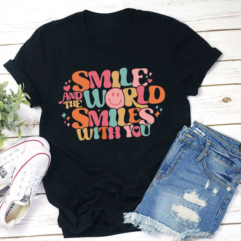 Smile And The World Smile With You Teacher T-Shirt
