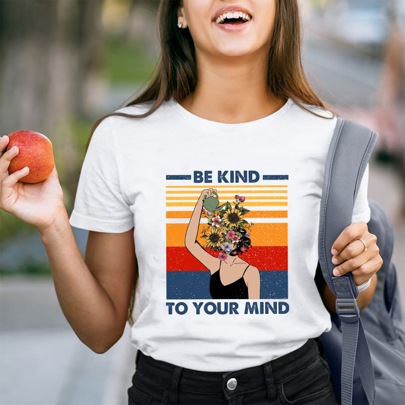 Be Kind To Your Mind Teacher T-Shirt
