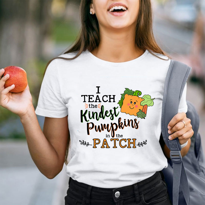 I Teach The Kindest Pumpkins In The Patch Teacher T-Shirt