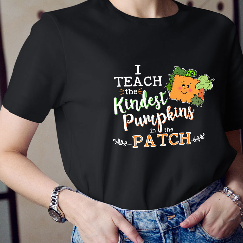 I Teach The Kindest Pumpkins In The Patch Teacher T-Shirt