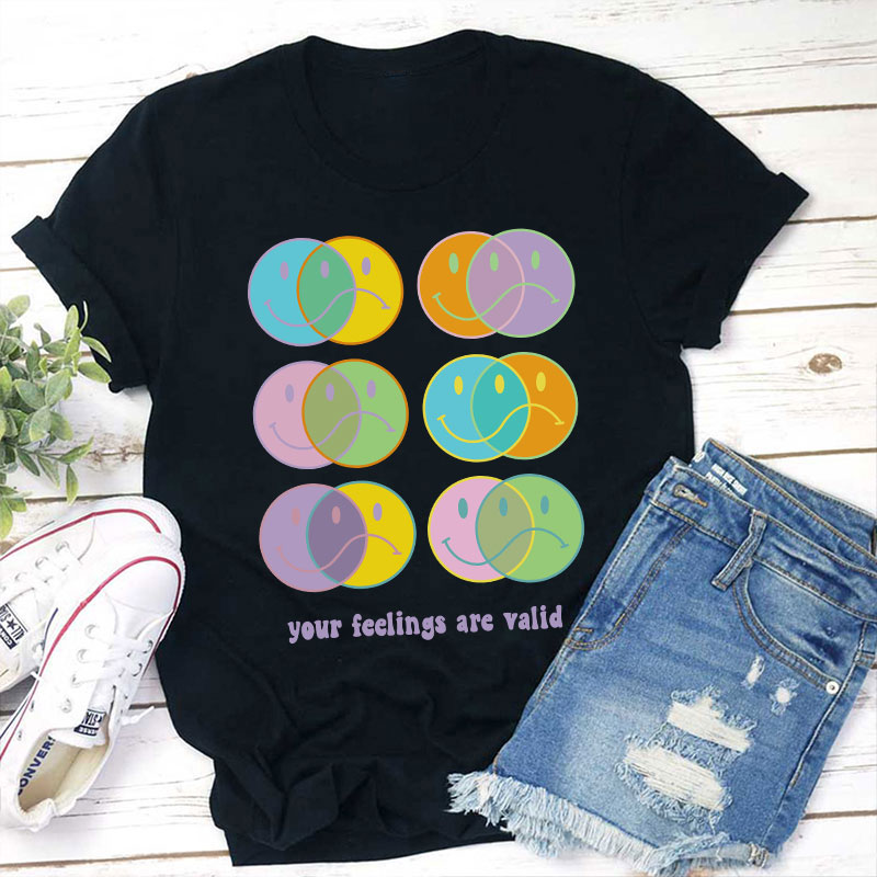 Your Feelings Are Valid Teacher T-Shirt