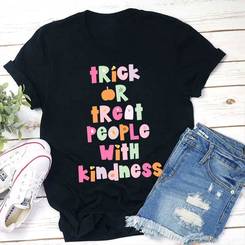 Trick Or Treat People With Kindness Teacher T-Shirt