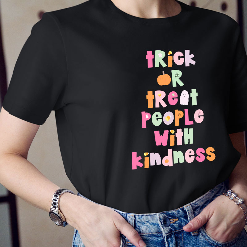 Trick Or Treat People With Kindness Teacher T-Shirt