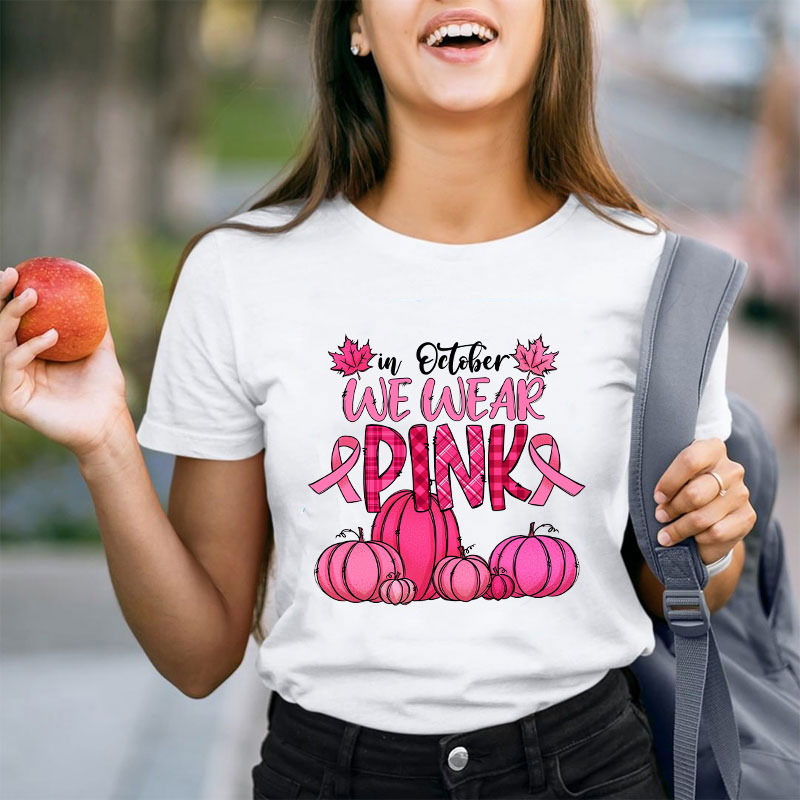 In October We Wear Pink Teacher T-Shirt