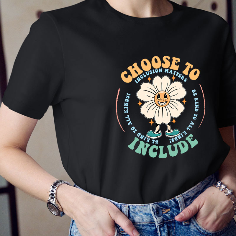 Choose To Include Teacher T-Shirt