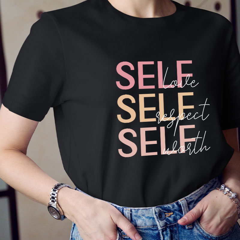 Self Love Self Respect Self Worth Teacher T-Shirt